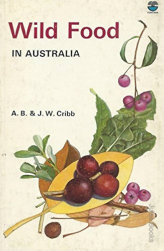 Alan Bridson Cribb, Joan Winifred Cribb, Charles McCubbin (illus.) - Wild Food in Australia