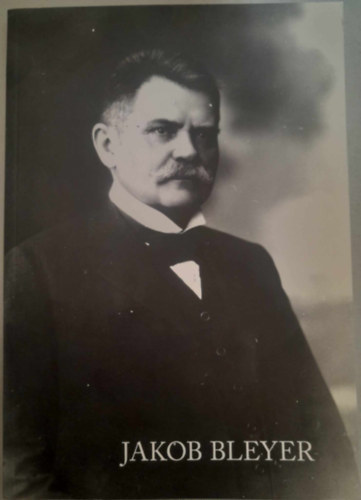 Grsz Andrs (sszell.) - Jakob Bleyer (Tanulmnyktet a Bleyer Jakab Nmet Nemzetisgi ...
