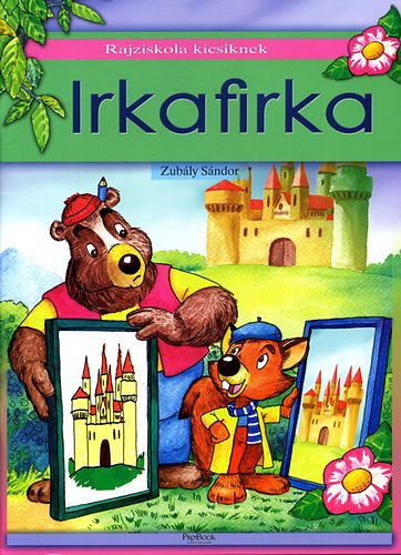 Zubly Sndor - Irkafirka - Rajziskola kicsiknek