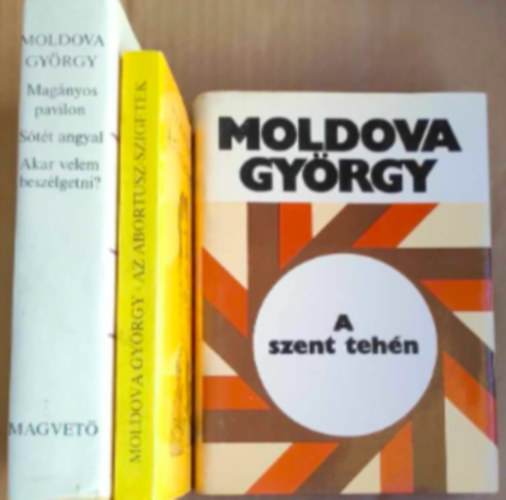 Moldova Gy�rgy - 3 db Moldova Gy�rgy k�nyv: - Az Abortusz-szigetek - Mag�nyos pavilon, S�t�t Angyal, Akar velem besz�lgetni? - A szent teh�n