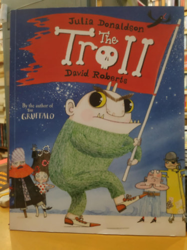 Julia Donaldson, David Roberts - The Troll - By the author the Gruffalo