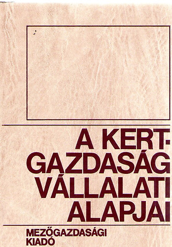 Dim�ny Imre (szerk.) - A kertgazdas�g v�llalati alapjai