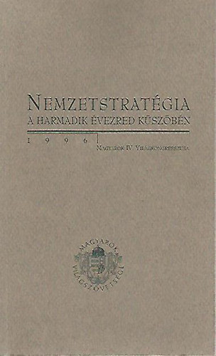 Kurucz Gyula (szerk.) - Nemzetstratgia a harmadik vezred kszbn