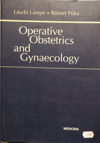 Lamp Lszl, Pka Rbert - Operative Obstetrics and Gynecology (Operatv szlszet s ngygyszat angol nyelven)