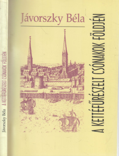 J�vorszky B�la - A kett�f�r�szelt cs�nakok f�ldj�n - Dedik�lt