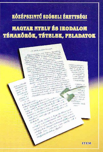 Magyar nyelv s irodalom tmakrk, ttelek, feladatok -kzpszint