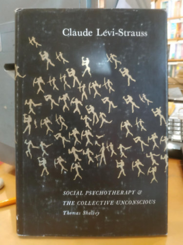 Thomas Shalvey - Claude Lévi-Strauss: Social Psychotherapy & The Collective Unconscious (Szociálpszichoterápia és a kollektív tudattalan)