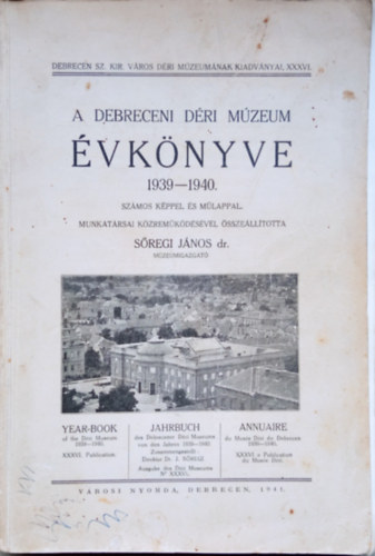 S�regi J�nos dr. (szerk.) - A Debreceni D�ri M�zeum �vk�nyve 1939-1940. Sz�mos k�ppel �s m�lappal
