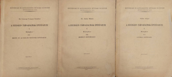 Sdor Lajos, Dr. Zdor Mihly, Dr. Cemegi-Tompos Erzsbet) - 3 db A feudlis trsadalmak ptszete I. Kzpkor I/1 - I/3.(Biznc s az iszlm npeinek ptszete; Romn ptszet; Gtikus ptszet) (Sajt kppel)