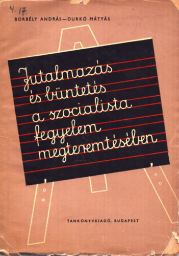 Borbély András- Durkó Mátyás - Jutalmazás és büntetés a szocialista fegyelem megteremtésében