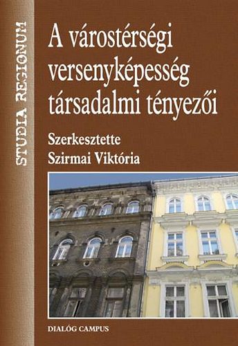 Szirmai Viktria (szerk.) - A vrostrsgi versenykpessg trsadalmi tnyezi