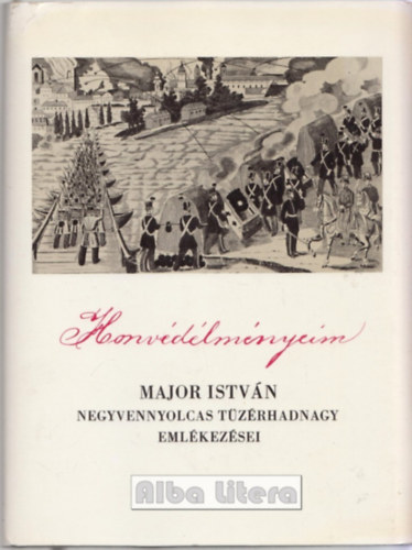 Major István - Honvédélményeim