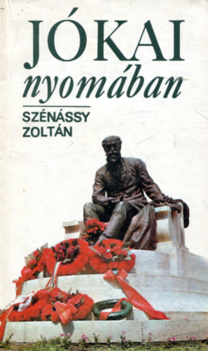 Szénássy Zoltán - Jókai nyomában