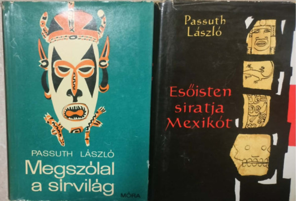 Passuth L�szl� - 2 db Passuth L�szl� reg�ny: Megsz�lal a s�rvil�g + Es�isten siratja Mexik�t