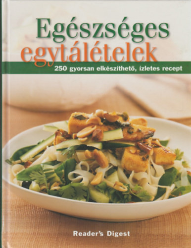 Eg�szs�ges egyt�l�telek (Reader's Digest) - 250 gyorsan elk�sz�thet�, �zletes recept