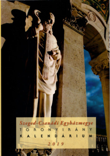 Szeged - Csanádi Egyházmegye Toronyirány Kalendárium 2019