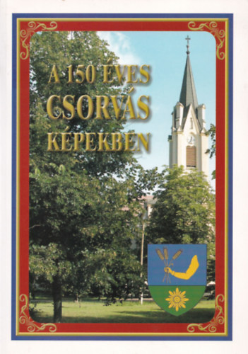 Kasuba Istvn - A 150 ves Csorvs kpekben