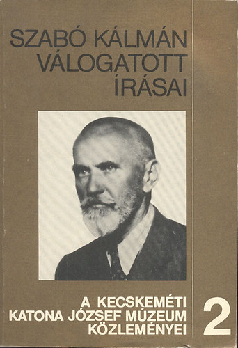 DR. Sztrink Istvn (szerk.) - Szab Klmn vlogatott rsai (A kecskemti Katona Jzsef Mzeum kzlemnyei 2.)