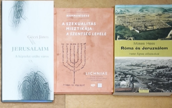 Géczi János, Nahmanidész, Moses Hess - 3db judaizmussal kapcsolatos mű - Moses Hess-Róma és Jeruzsálem, Nahmanidész-A szexualitás misztikája: A szentség levele, Géczi János-Jerusalaim-A képzelet szülte város