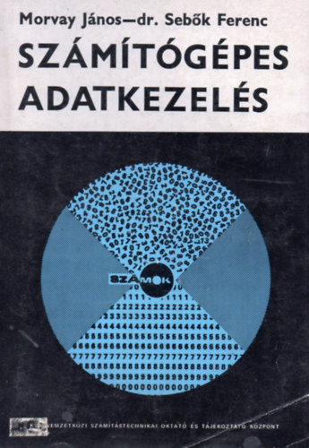 Morvay Jnos - Dr. Sebk Ferenc - Szmtgpes adatkezels