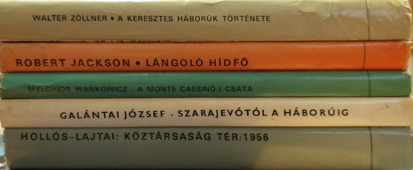 Walter Zllner, Robert Jackson, Melchior Wankowicz, Galntai Jzsef, Holls Ervin - 5 db Npszer trtnelem: Kztrsasg tr/1956, Szarajevtl a hborig, A Monte Cassin-i csata,Lngol hdf, A keresztes hbork trtnete