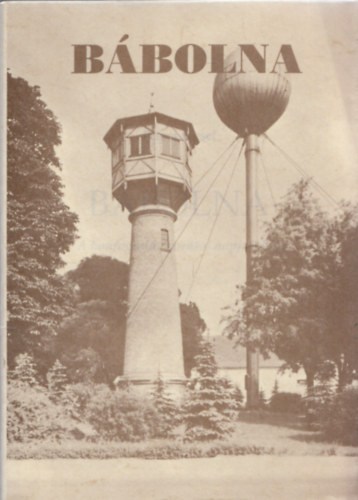 Dancs J�zsef - B�bolna (a honfoglal�s kor�t�l napjainkig)