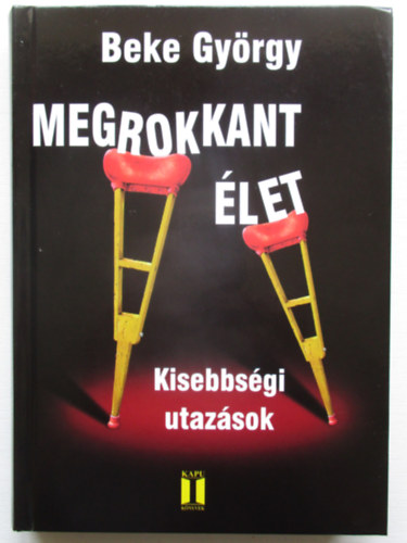 Beke Gyrgy - Megrokkant let - Kisebbsgi utazsok