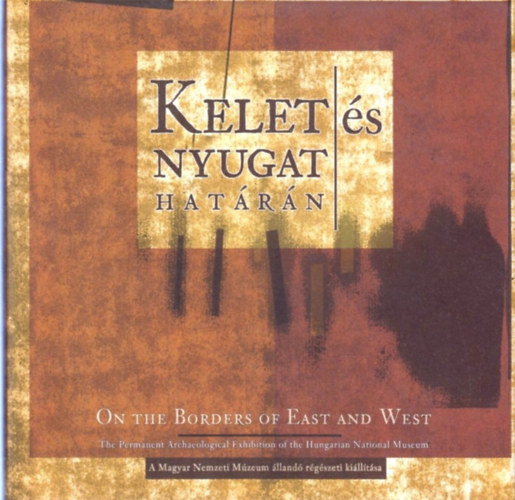dr. Kovács Tibor - Kelet és nyugat határán-On the Borders of East and West