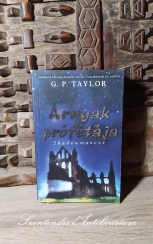 G. P. Taylor, Csszr Lszl (ford.) - rnyak prftja (Shadowmancer) - Csszr Lszl fordtsban; Sajt kppel!