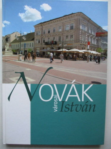 Szvay Istvn (szerk.) - Novk Istvn vrosai (Szeged, Mak, Szarvas)