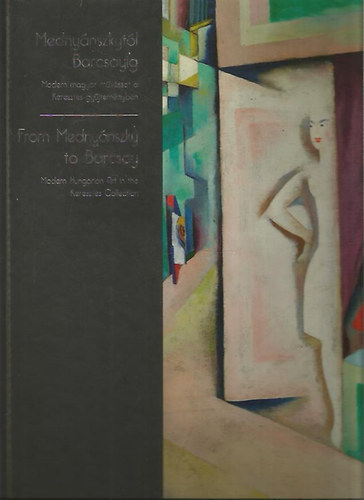 Kolozsváry Marianna - Mednyánszkytól Barcsayig - Modern magyar művészet a Keresztes-gyűjteményben