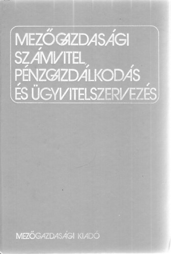 Dr. T�th P�l (szerk.) - Mez�gazdas�gi sz�mvitel, p�nzgazd�lkod�s �s �gyvitelszervez�s