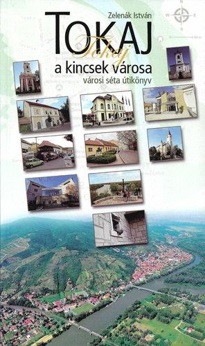 Zelenák István - Tokaj, a kincsek városa