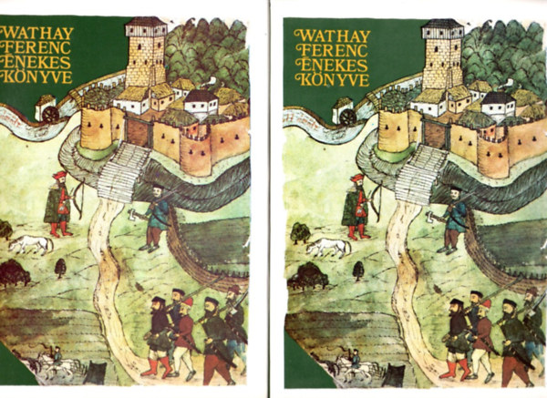 Wathay Ferenc - Wathay Ferenc énekes könyve I-II. (hasonmás kiadás)