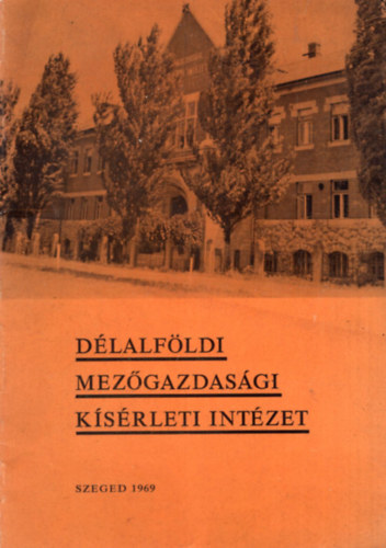 Dr. Lelley János - Délalföldi Mezőgazdasági Kísérleti Intézet Szeged, 1969