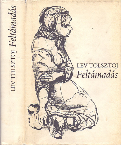 SZERZŐ Lev Tolsztoj FORDÍTÓ Szőllősy Klára - Feltámadás