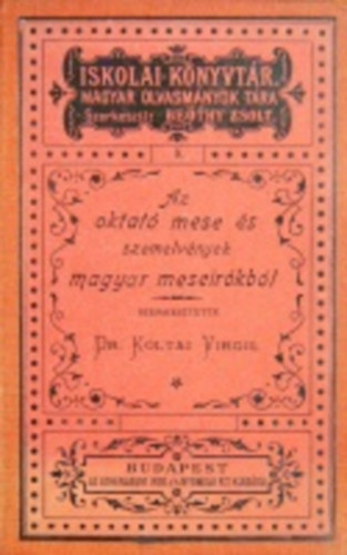 Dr. Koltai Virgil - Az oktat mese s szemelvnyek magyar meserkbl