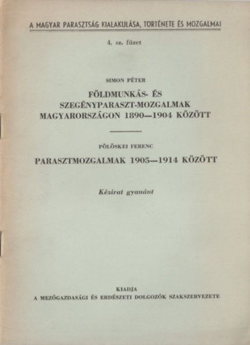 Simon Pter, Plskei Ferenc - Fldmunks- s szegnyparaszt-mozgalmak Magyarorszgon 1890-1904 kztt / Parasztmozgalmak 1905-1914 kztt (2 m egybektve)