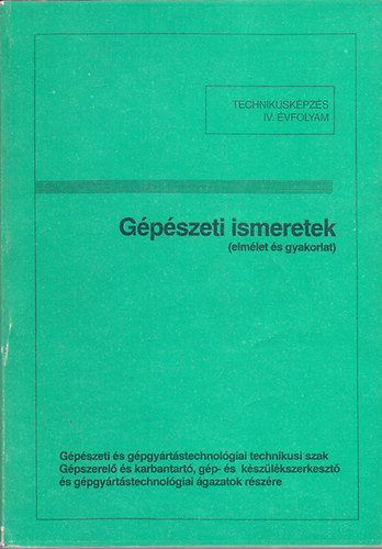 Szab Istvn (sszell.) - Gpszeti ismeretek (elmlet s gyakorlat) - Technikuskpzs IV. vfolyam