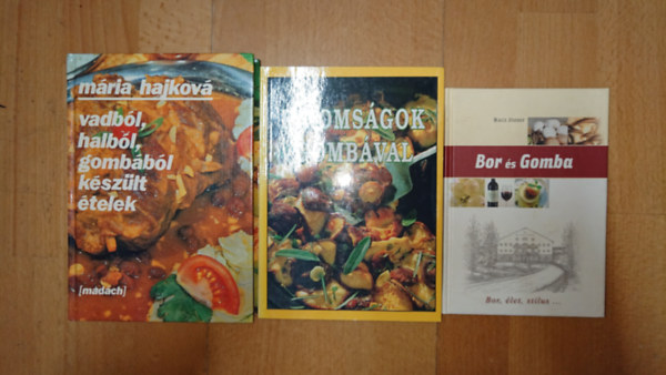 Rácz József, Maria Hajková - 3 könyv a gombákról: Bor és gomba, Finomságok gombával, Vadból, halból, goombából készült ételek
