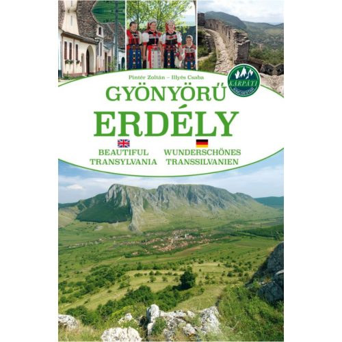 Pintr Zoltn, Illys Csaba - Gynyr Erdly - Beautiful Transylvania - Wunderschnes Transsilvanien