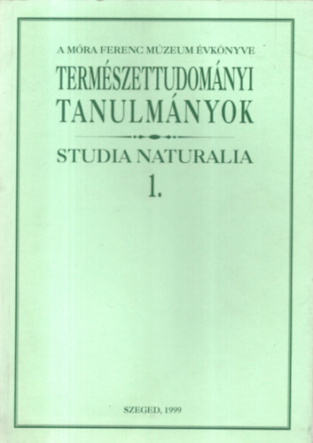 Dr. Gask Bla (szerk.) - Emlkezs Vellay Imrre(1850-1898) klns tekintettel a szegedi vrosi mzeumot rint adatokra, A Mra Ferenc Mzeum vknyve 1999 - Termszettudomnyi Tanulmnyok Studia Naturalia 1.