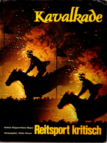 Helmut Wagner, Heinz Meyer - Kavalkade  Band 14 - Reitsport Kritisch  ( nmet lovassport knyv )