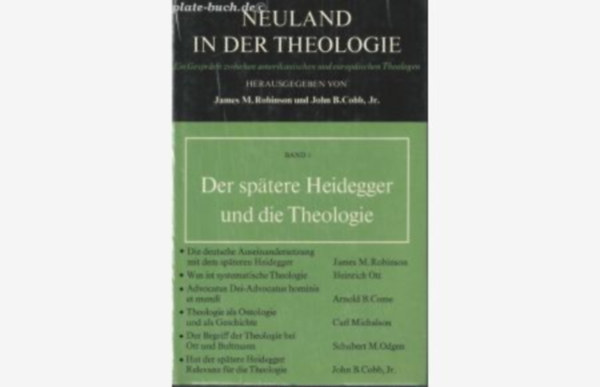 James M. Robinson, John B. Cobb, Jr. - Der sptere Heidegger und die Theologie Band I. - Neuland in der Theologie