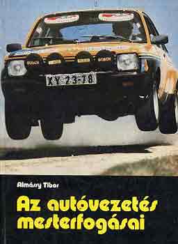 Almássy Tibor - Az autóvezetés mesterfogásai
