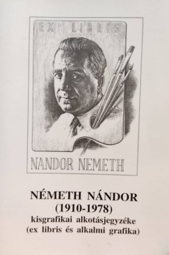 Nmeth Nndor, Palsthy Lajos - Nmeth Nndor (1910-1978) kisgrafikai alkotsjegyzke (ex libris s alkalmi grafika)