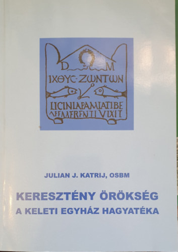 Julian J. Katrij Osbm - Keresztny rksg - A keleti egyhz hagyatka