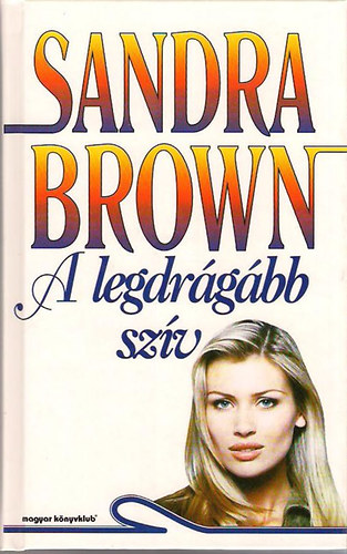 Sandra Brown - A legdrgbb szv