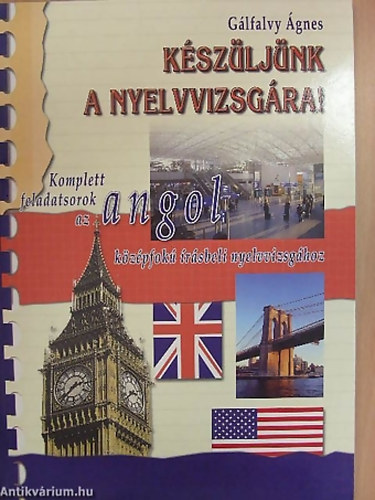 SZERZ Glfalvy gnes LEKTOR Vermes Albert - Kszljnk a nyelvvizsgra! KOMPLETT FELADATSOROK AZ ANGOL KZPFOK RSBELI NYELVVIZSGHOZ