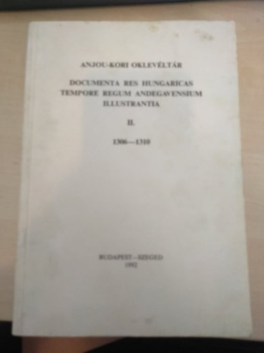 Anjou- kor oklev�lt�r - Documenta res hungaricas tempore regum andegavensium illustrantia II. 1306-1310